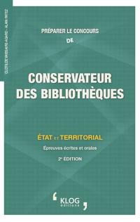 Préparer le concours de conservateur des bibliothèques : Etat et territorial : épreuves écrites et orales, catégorie A