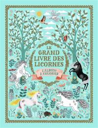 Le grand livre des licornes : l'album à colorier