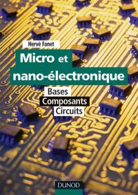 Micro et nano-électronique : bases, composants, circuits