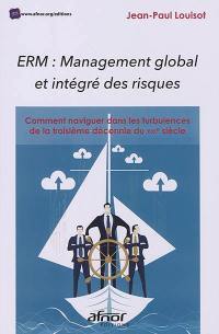 ERM, management global et intégré des risques : comment naviguer dans les turbulences de la troisième décennie du XXIe siècle