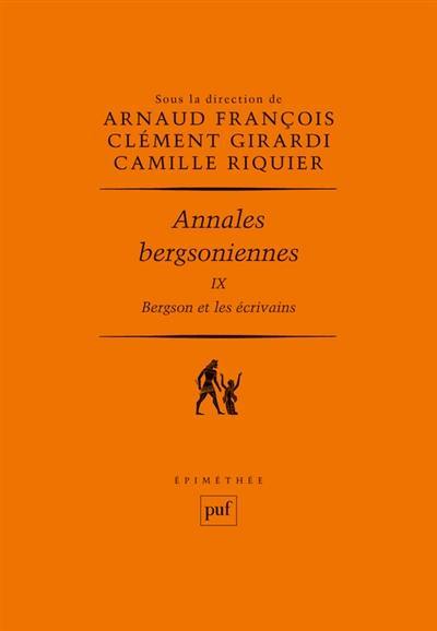 Annales bergsoniennes. Vol. 9. Bergson et les écrivains