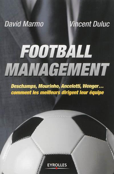 Football management : Deschamps, Mourinho, Ancelotti, Wenger... comment les meilleurs dirigent leur équipe