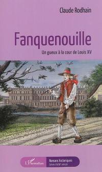 Fanquenouille : un gueux à la cour de Louis XV