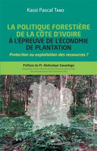La politique forestière de la Côte d'Ivoire à l'épreuve de l'économie de plantation (1965-2015) : protection ou exploitation des ressources ?