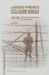 Les Basses-Pyrénées pendant la Seconde Guerre mondiale : 1939-1945 : bilans et perspectives de recherche