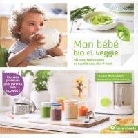 Mon bébé bio et veggie : 50 recettes simples et équilibrées, dès 4 mois