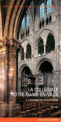 La collégiale Notre-Dame-en-Vaux à Châlons-en-Champagne : Marne