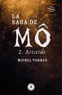 La saga de Mô. Vol. 2. Aristide