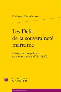 Les défis de la souveraineté maritime : navigations napolitaines en mer ottomane (1734-1856)