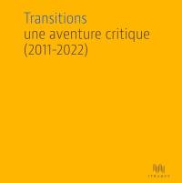 Transitions : une aventure critique (2011-2022)