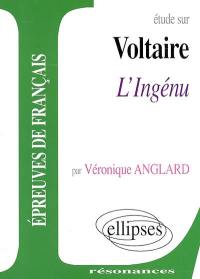 Etude sur Voltaire, L'ingénu : épreuves de français