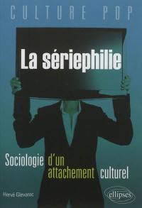 La sériephilie : sociologie d'un attachement culturel et place de la fiction dans la vie des jeunes adultes