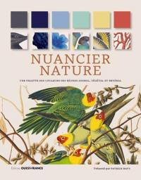 Nuancier nature : une palette des couleurs des règnes animal, végétal et minéral