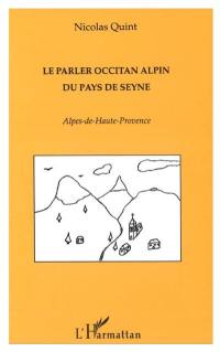 Le parler occitan alpin du Pays de Seyne : Alpes-de-Hautes-Provence