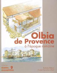 Olbia de Provence (Hyères, Var) à l'époque romaine : 1er s. av. J.-C.-VIIe s. ap. J.-C.