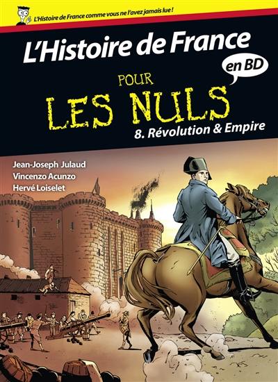 L'histoire de France pour les nuls en BD. Vol. 8. Révolution & Empire