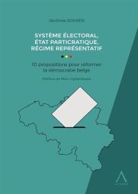 Système électoral, Etat particratique, régime représentatif : 10 propositions pour réformer la démocratie belge