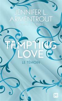 Tempting love. Vol. 1. Le témoin