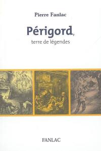 Périgord, terre de légendes