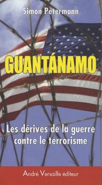 Guantanamo : les dérives de la guerre contre le terrorisme