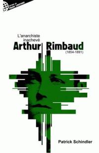 Arthur Rimbaud ou L'anarchiste inachevé