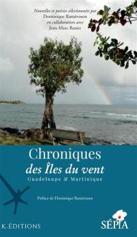 Chroniques des îles du Vent : Guadeloupe & Martinique