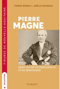 Pierre Magne : dans les pas de Napoléon III et de Montaigne