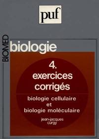 Biologie. Vol. 4. Exercices et corrigés