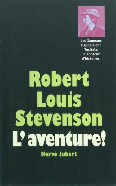 Robert Louis Stevenson : l'aventure !
