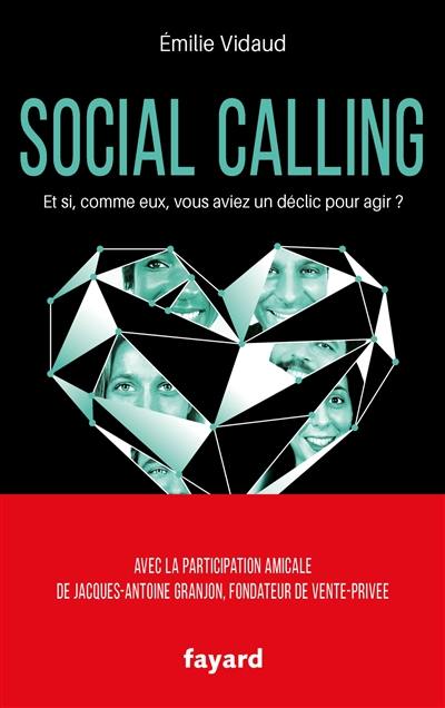 Social calling : et si, comme eux, vous aviez un déclic pour agir ?