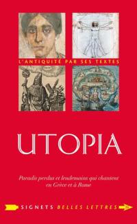 Utopia : paradis perdus et lendemains qui chantent en Grèce et à Rome