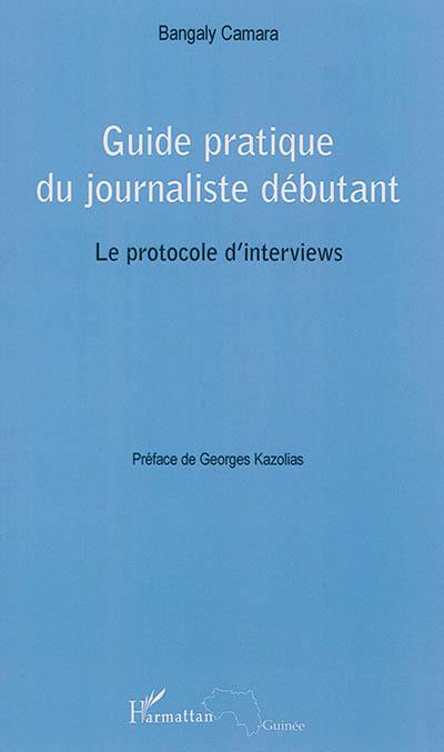 Guide pratique du journaliste débutant : le protocole d'interviews