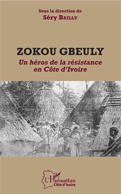 Zokou Gbeuly : un héros de la résistance en Côte d'Ivoire