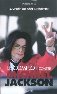 Le complot contre Michael Jackson : la vérité sur son innocence