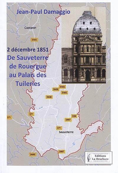 2 décembre 1851 : de Sauveterre de Rouergue au palais des Tuileries