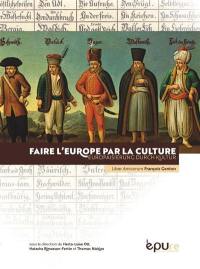 Faire l'Europe par la culture. Europäisierung durch Kultur : liber amicorum François Genton