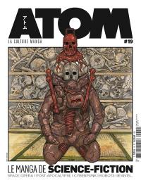Atom : la culture manga, n° 19. Le manga de science-fiction : space opéra, post-apocalypse, cyberpunk, robots géants...