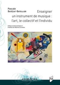 Enseigner un instrument de musique : l'art, le collectif et l'individu