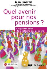 Quel avenir pour nos pensions ? : les grands défis de la réforme des pensions
