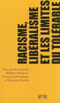 Racisme, libéralisme et les limites du tolérable : actes du colloque, Université de Genève, 8 et 9 novembre 2000
