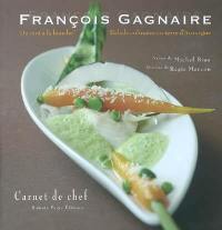 François Gagnaire, du mot à la bouche ! : balade culinaire en terre d'Auvergne