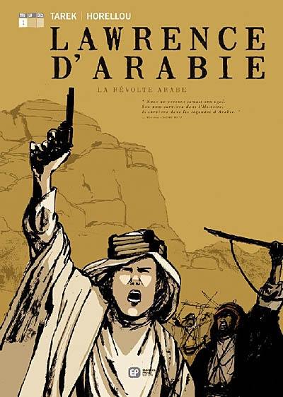 Lawrence d'Arabie. Vol. 1. La révolte arabe