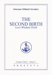Complete works. Vol. 1. The second birth : love, wisdom, truth
