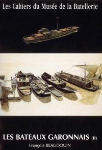 Cahiers du Musée de la batellerie (Les), n° 45. Les bateaux garonnais : essai de nautique fluviale