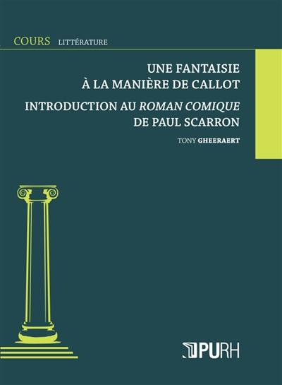 Une fantaisie à la manière de Callot : introduction au Roman comique de Paul Scarron
