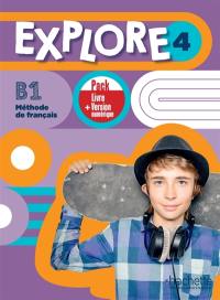 Explore 4 : méthode de français, B1 : pack livre + version numérique