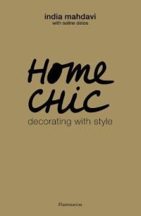 Home chic : decorating with style