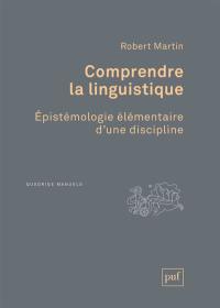Comprendre la linguistique : épistémologie élémentaire d'une discipline