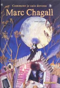 Comment je suis devenu Marc Chagall : récit librement inspiré de Ma vie de Marc Chagall
