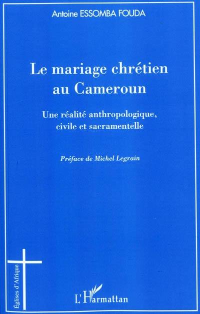 Le mariage chrétien au Cameroun : une réalité anthropologique, civile et sacramentelle